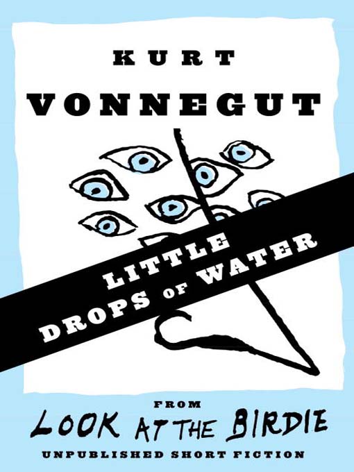 Title details for Little Drops of Water (Stories) by Kurt Vonnegut - Wait list